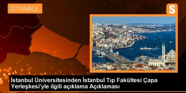 istanbul-universitesinden-istanbul-tip-fakultesi-capa-yerleskesiyle-ilgili-aciklama-YMSz2l9a.jpg