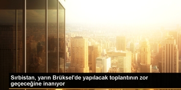 sirbistan-yarin-brukselde-yapilacak-toplantinin-sikinti-gececegine-inaniyor-BXncVBkS.jpg