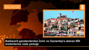 balikesirli-gazetecilerden-izmir-ve-gaziantepe-atanan-bik-mudurlerine-veda-yemegi-lmHgWveC.jpg