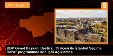 bbp-genel-lideri-destici-39-ilcesi-ile-istanbul-secime-hazir-programinda-konustu-aciklamasi-mhkl7aSJ.jpg