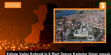 edirne-valisi-kirbiyikin-8-mart-dunya-bayanlar-gunu-iletisi-ryZ8k28F.jpg
