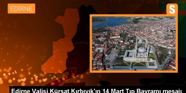 edirne-valisi-kursat-kirbiyikin-14-mart-tip-bayrami-iletisi-FZJYpZjm.jpg