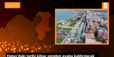 hataydaki-tarihi-kilise-tekrar-ayaga-kaldirilacak-48AF6ikg.jpg