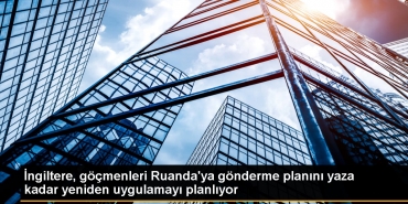 ingiltere-gocmenleri-ruandaya-gonderme-planini-yaza-kadar-tekrar-uygulamayi-planliyor-CB5efwxF.jpg
