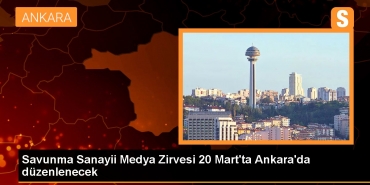 savunma-sanayii-medya-dorugu-20-martta-ankarada-duzenlenecek-c5sl1F2B.jpg
