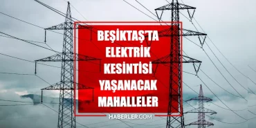 istanbul-besiktas-elektrik-kesintisi-18-nisan-besiktas-elektrik-kesintisi-ne-vakit-bitecek-elektrikler-ne-vakit-gelecek-rBGzJhUr.jpg