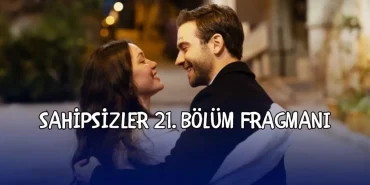 sahipsizler-21-kisim-fragmani-sahipsizler-yeni-kisim-fragmani-yayinlandi-mi-czQSZLgG.jpg